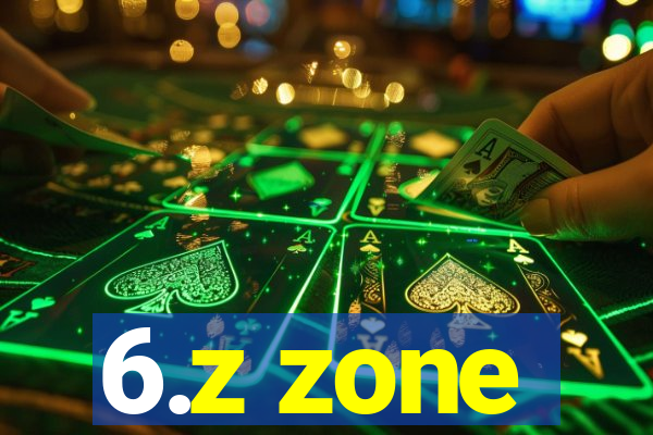 6.z zone